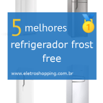 Melhor refrigerador frost free