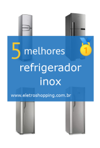 Melhor refrigerador inox
