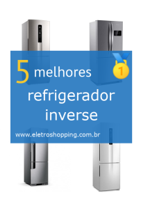 Melhor refrigerador inverse