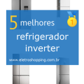 Melhor refrigerador inverter