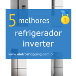 Melhor refrigerador inverter