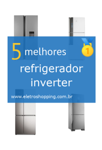 Melhor refrigerador inverter